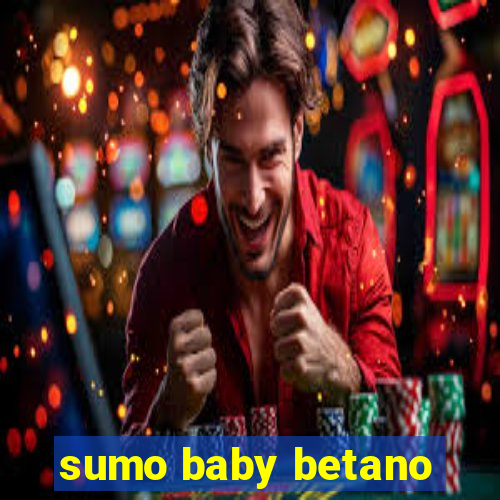 sumo baby betano